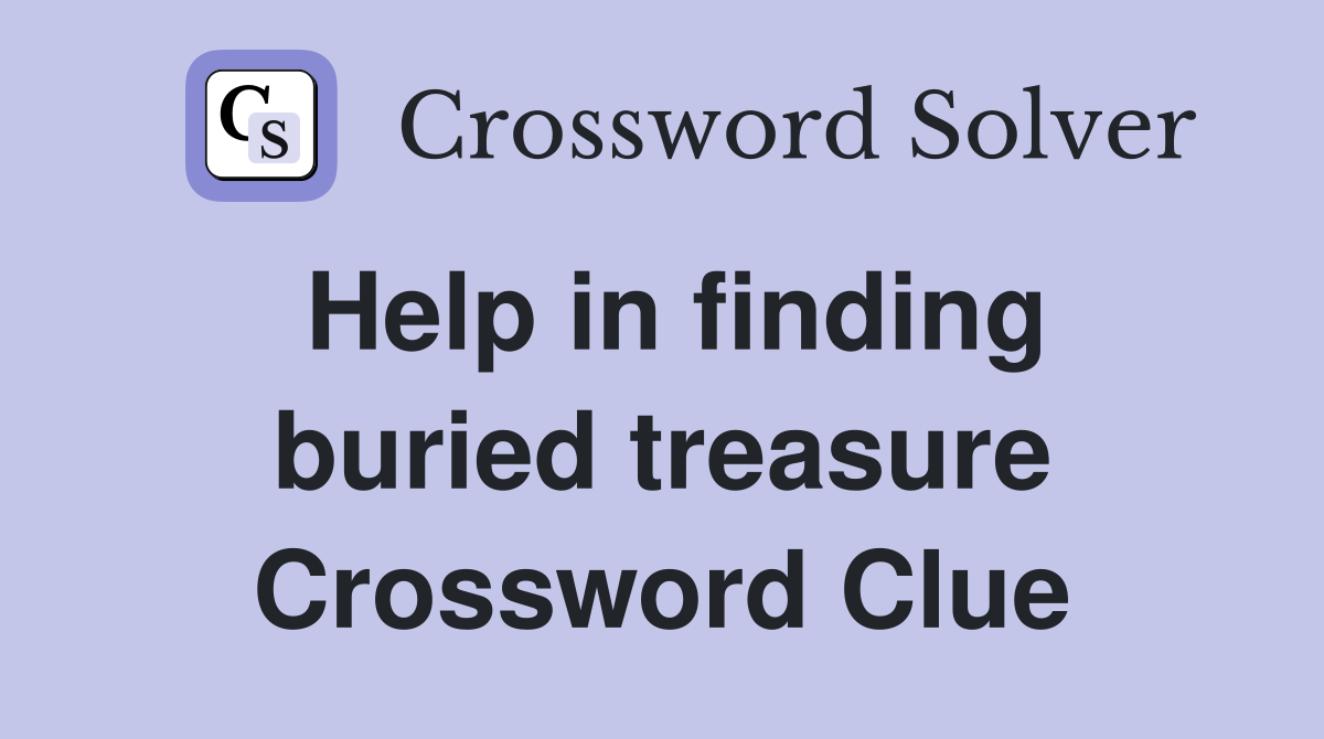 Help in finding buried treasure Crossword Clue