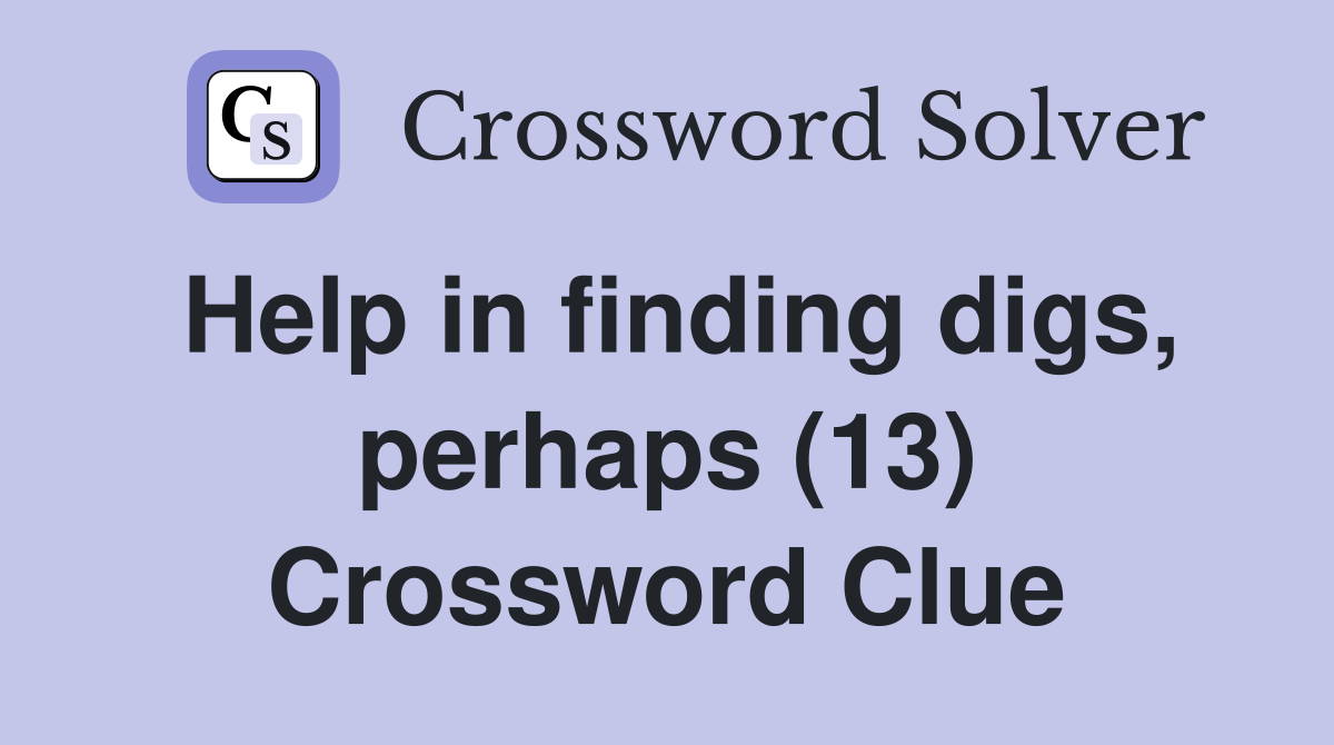 Help in finding digs, perhaps (13) Crossword Clue