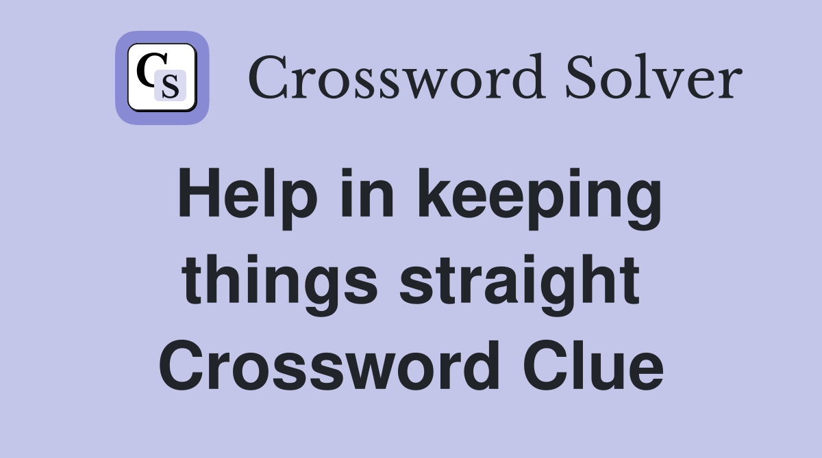 Help in keeping things straight Crossword Clue