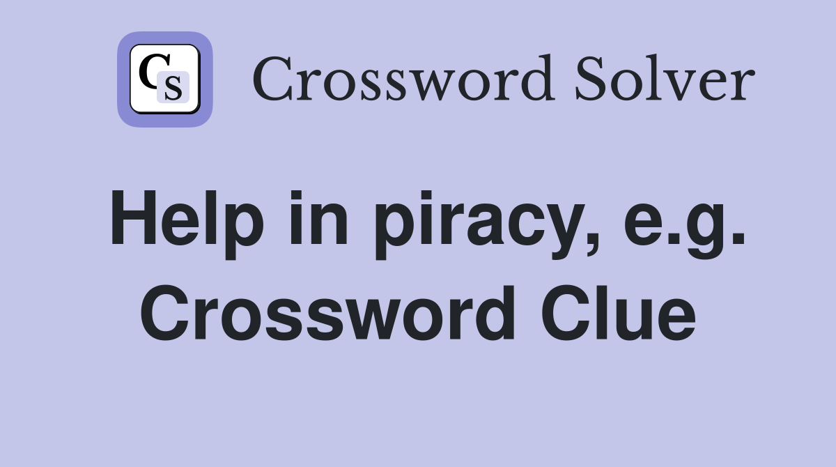 Help in piracy, e.g. Crossword Clue