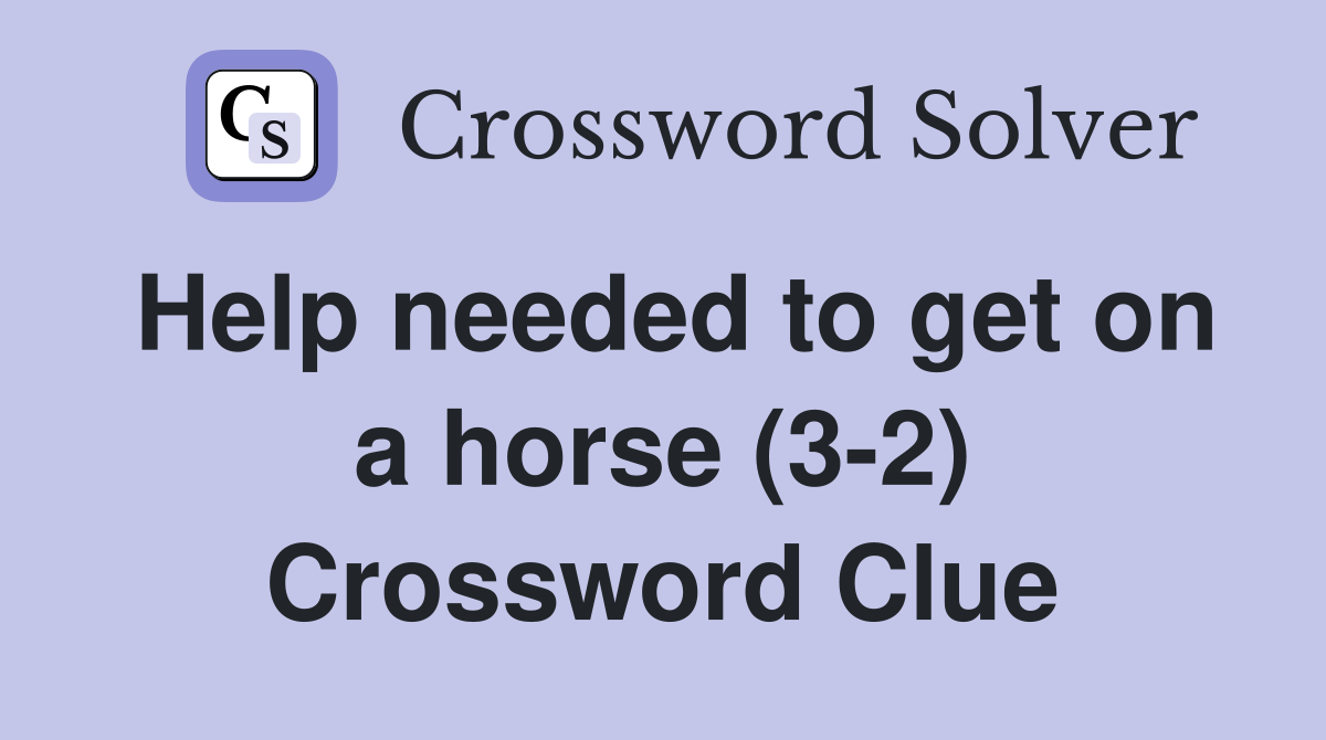 Help needed to get on a horse (3-2) Crossword Clue