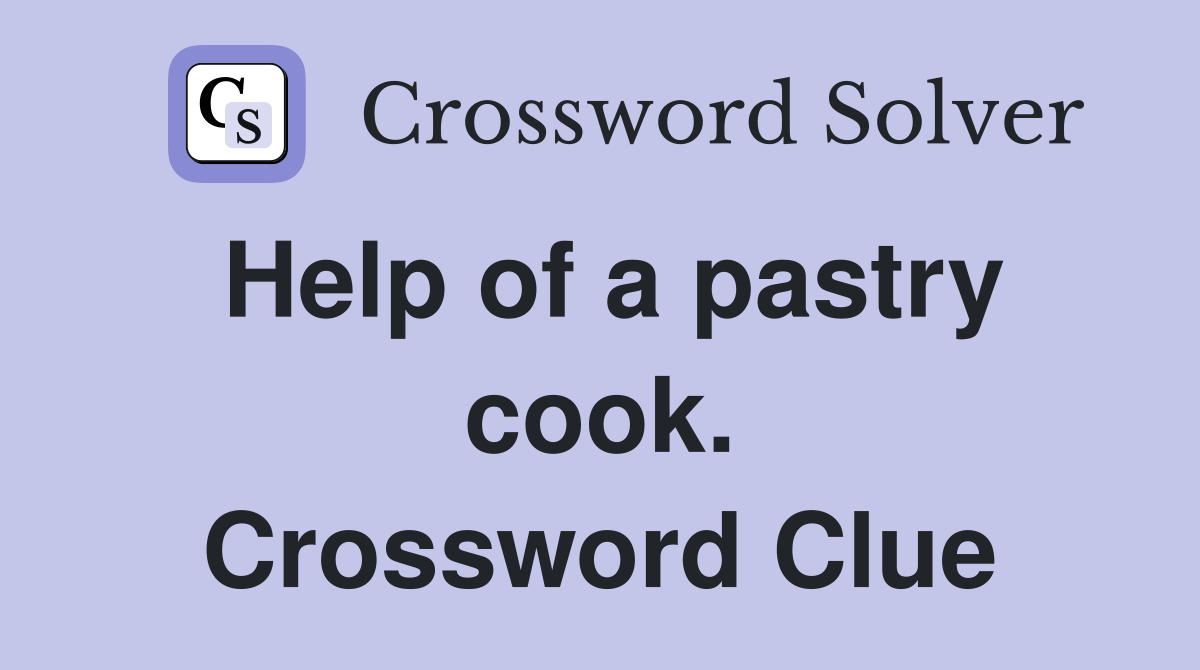 Help of a pastry cook. Crossword Clue