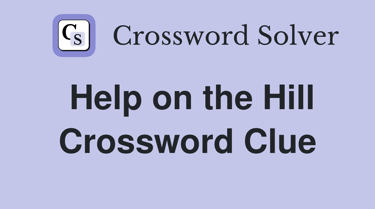 Help on the Hill Crossword Clue