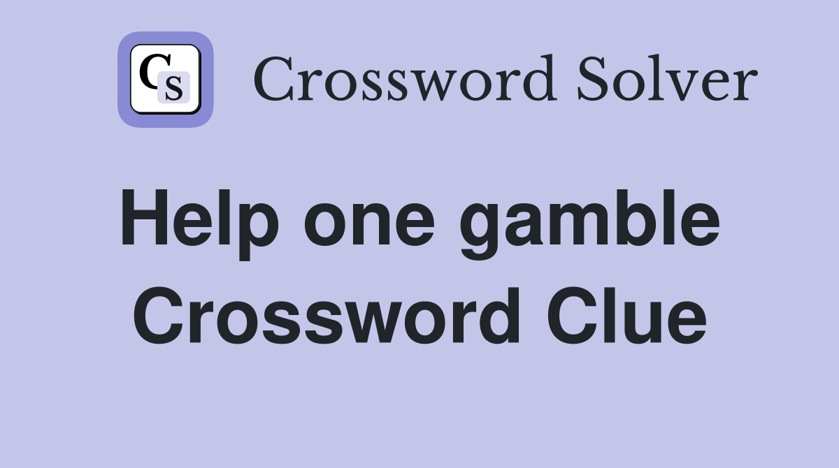 Help one gamble  Crossword Clue