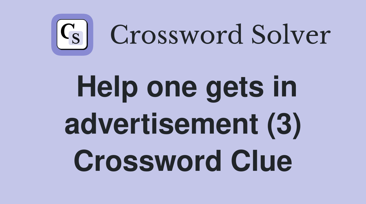 Help one gets in advertisement (3) Crossword Clue
