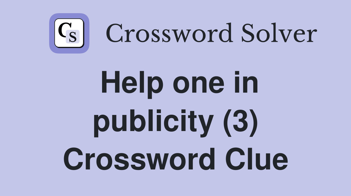 Help one in publicity (3) Crossword Clue