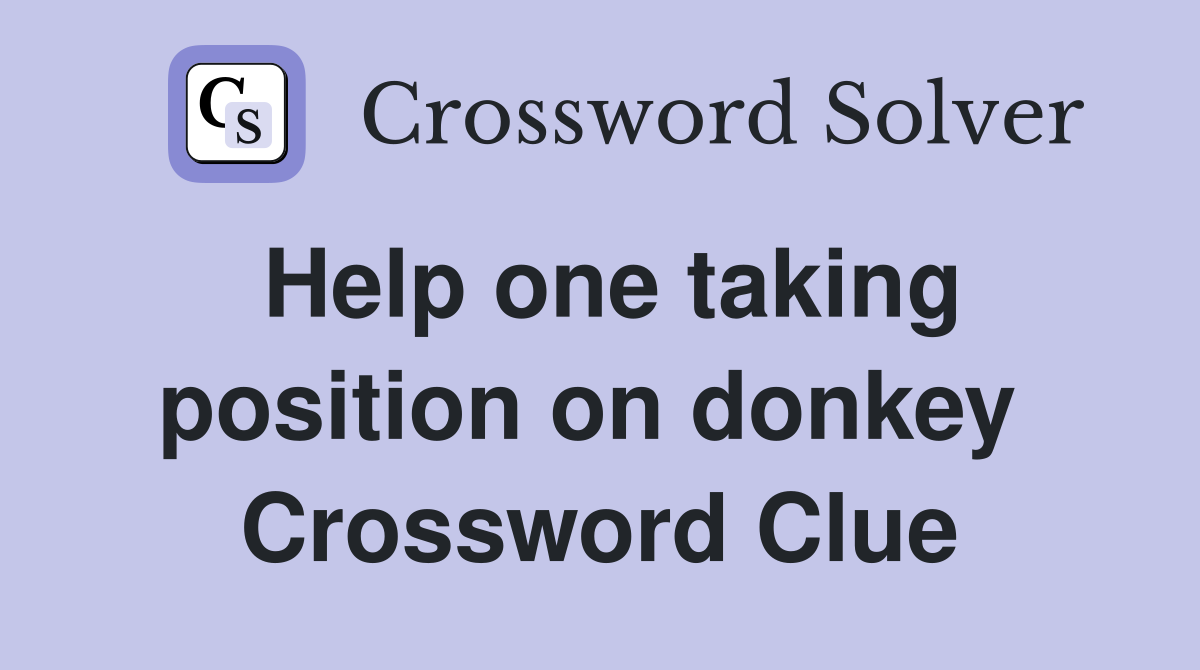 Help one taking position on donkey  Crossword Clue