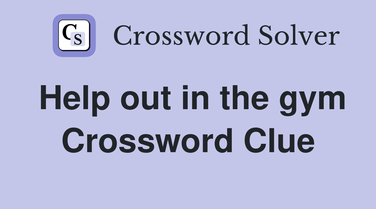 Help out in the gym Crossword Clue