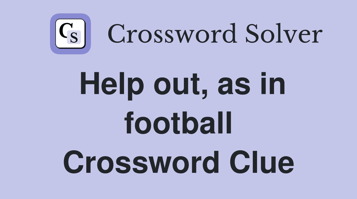Help out, as in football Crossword Clue