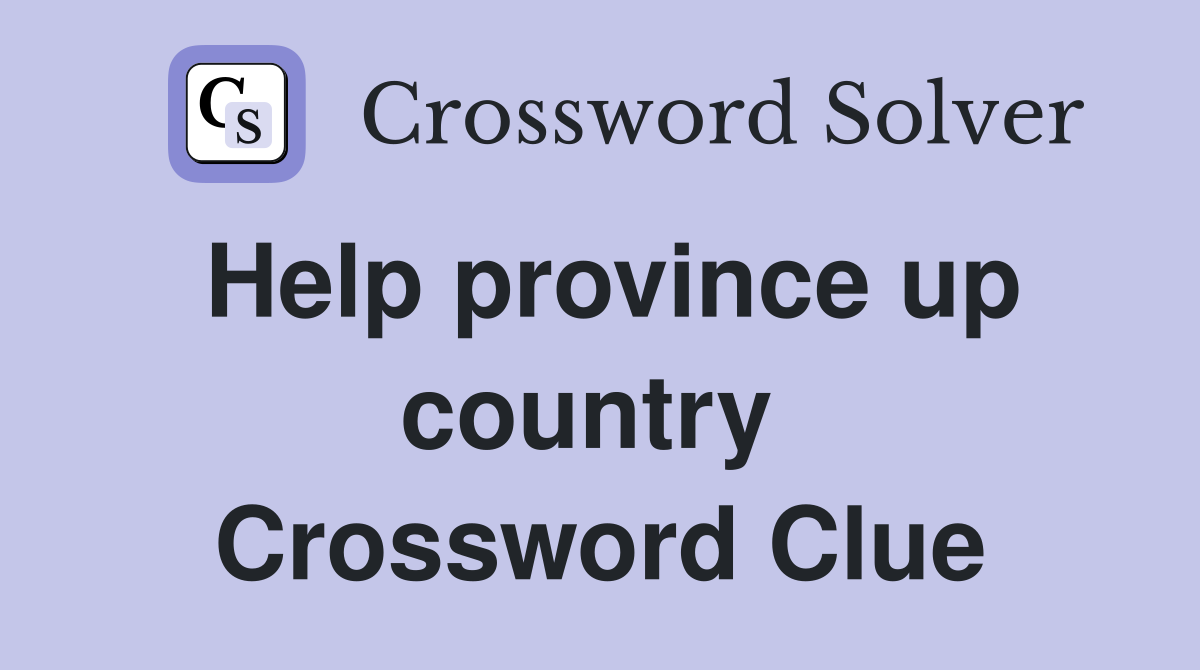 Help province up country  Crossword Clue