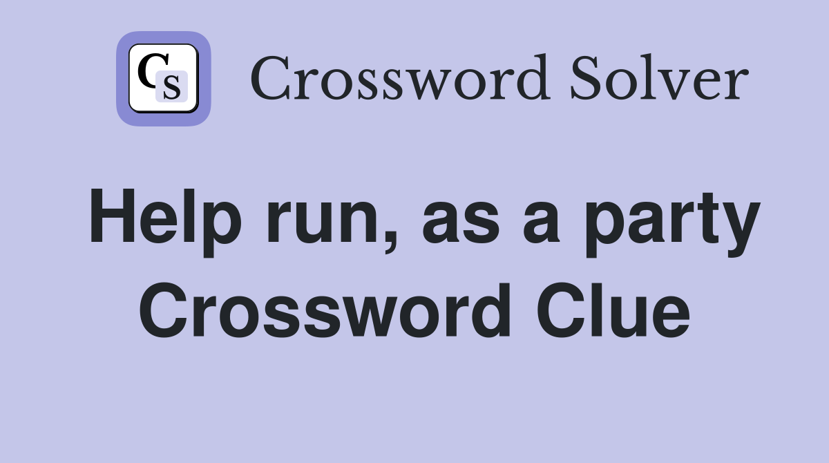 Help run, as a party Crossword Clue