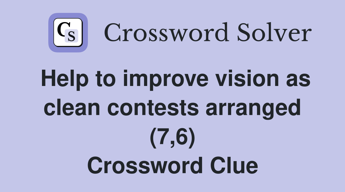 Help to improve vision as clean contests arranged (7,6) Crossword Clue