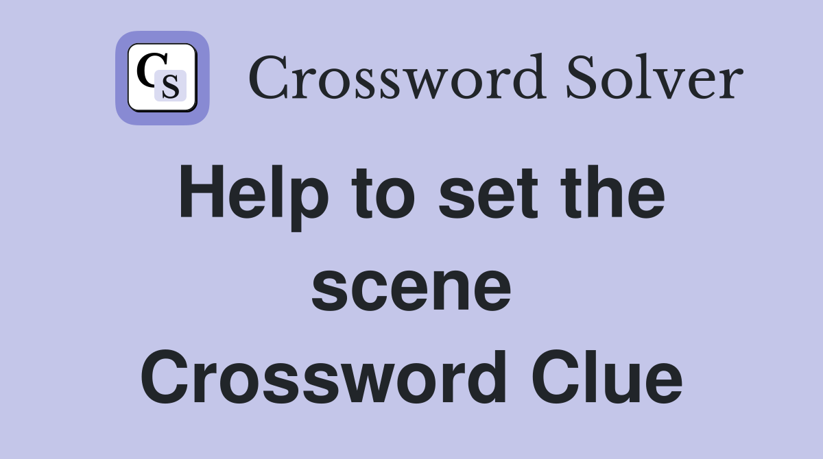 Help to set the scene Crossword Clue