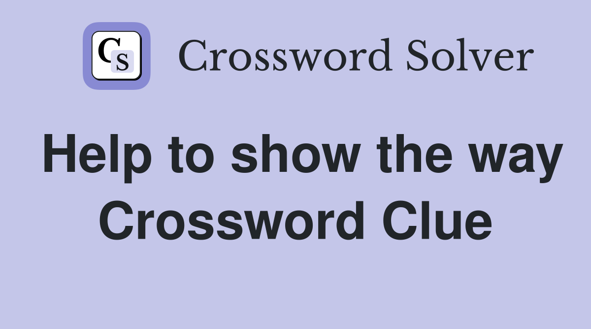 Help to show the way Crossword Clue