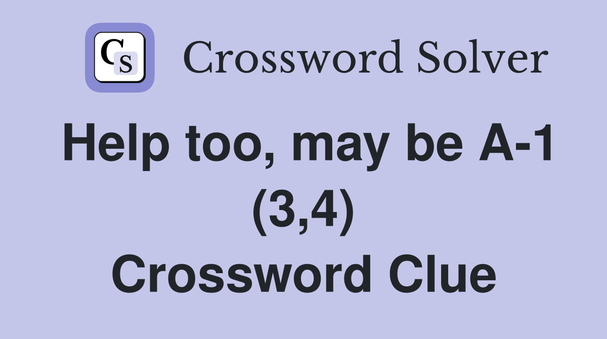Help too, may be A-1 (3,4) Crossword Clue