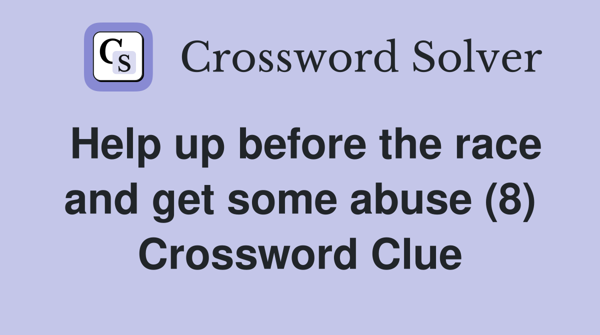 Help up before the race and get some abuse (8) Crossword Clue