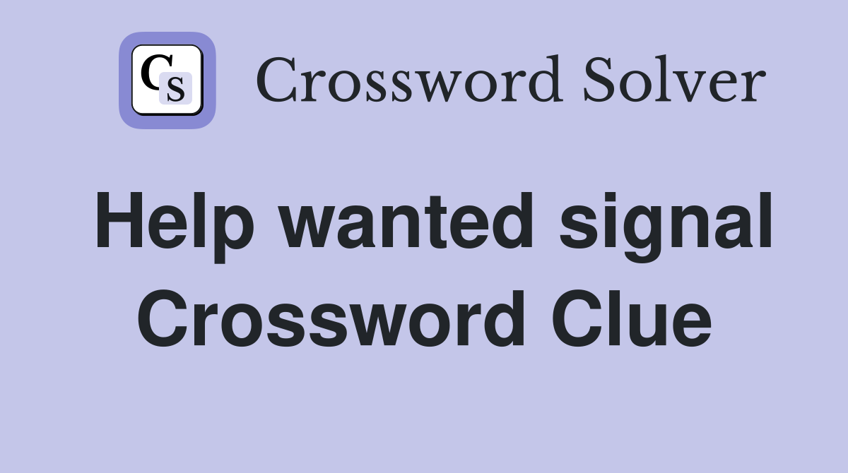Help wanted signal Crossword Clue