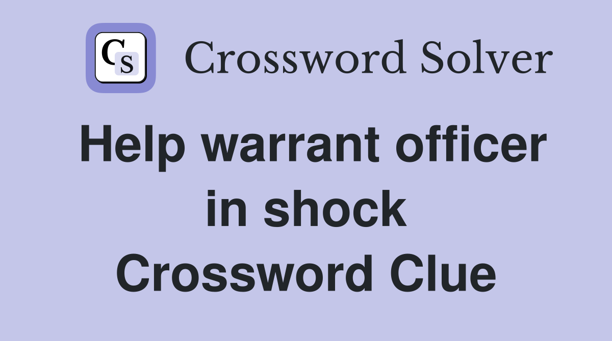Help warrant officer in shock Crossword Clue