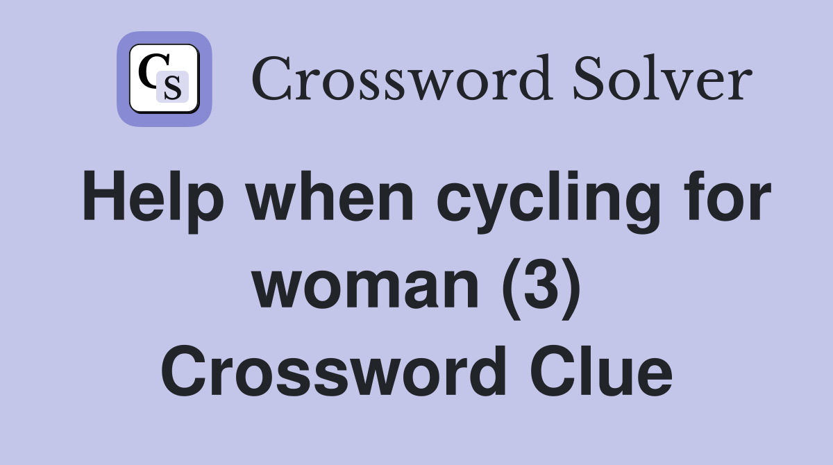 Help when cycling for woman (3) Crossword Clue