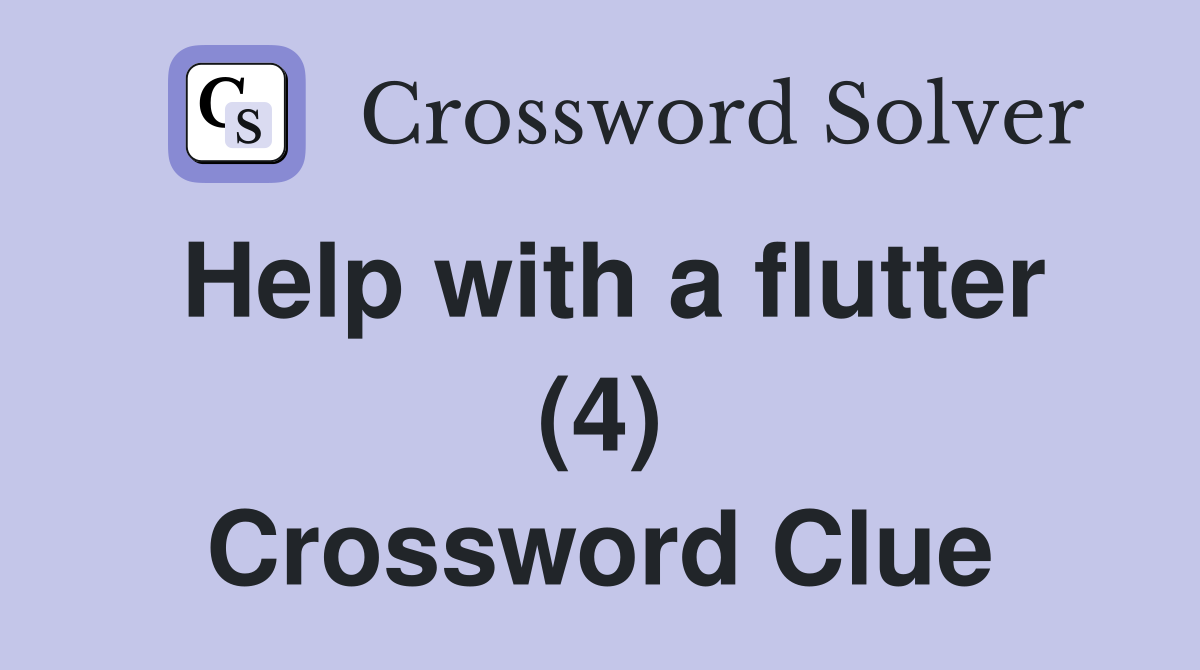 Help with a flutter (4) Crossword Clue