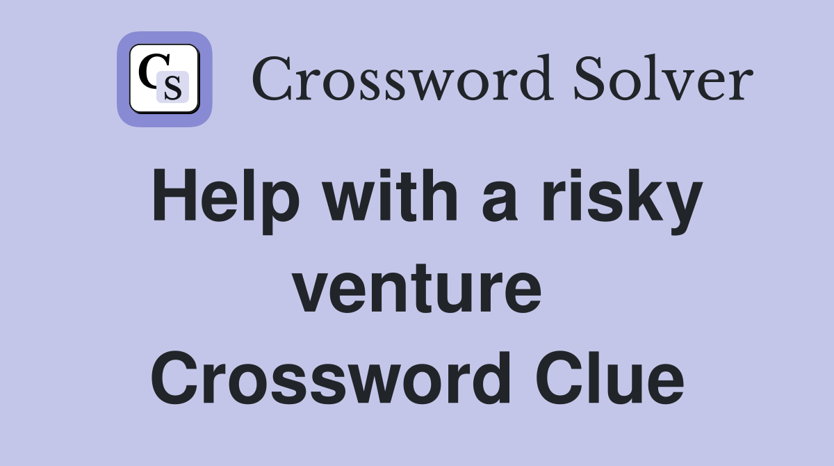 Help with a risky venture Crossword Clue