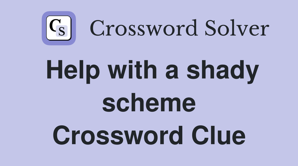 Help with a shady scheme Crossword Clue