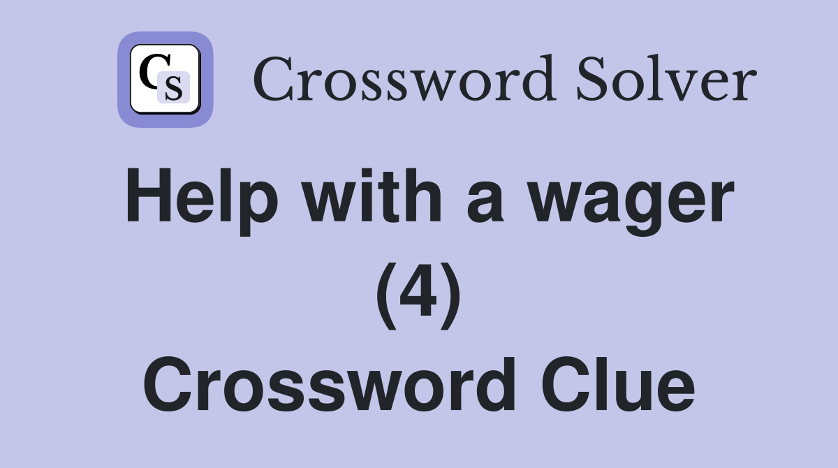 Help with a wager (4) Crossword Clue