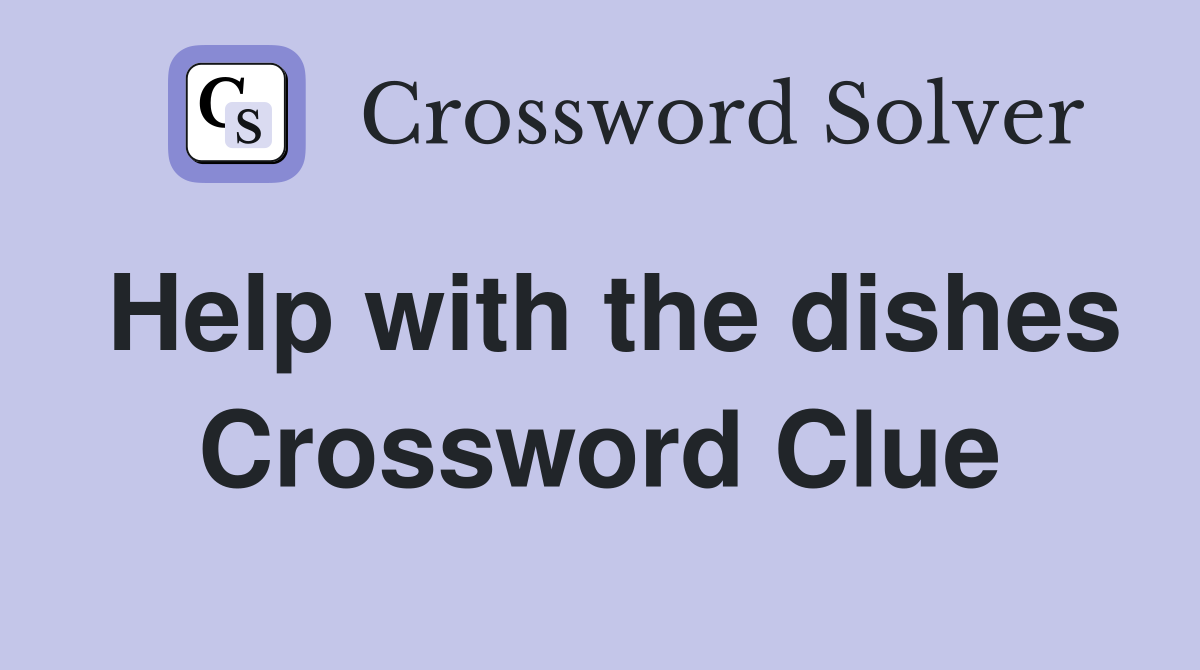 Help with the dishes Crossword Clue