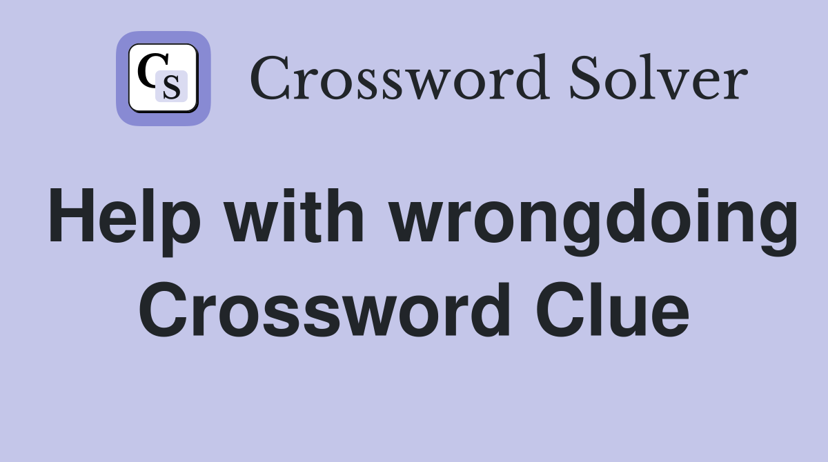 Help with wrongdoing Crossword Clue
