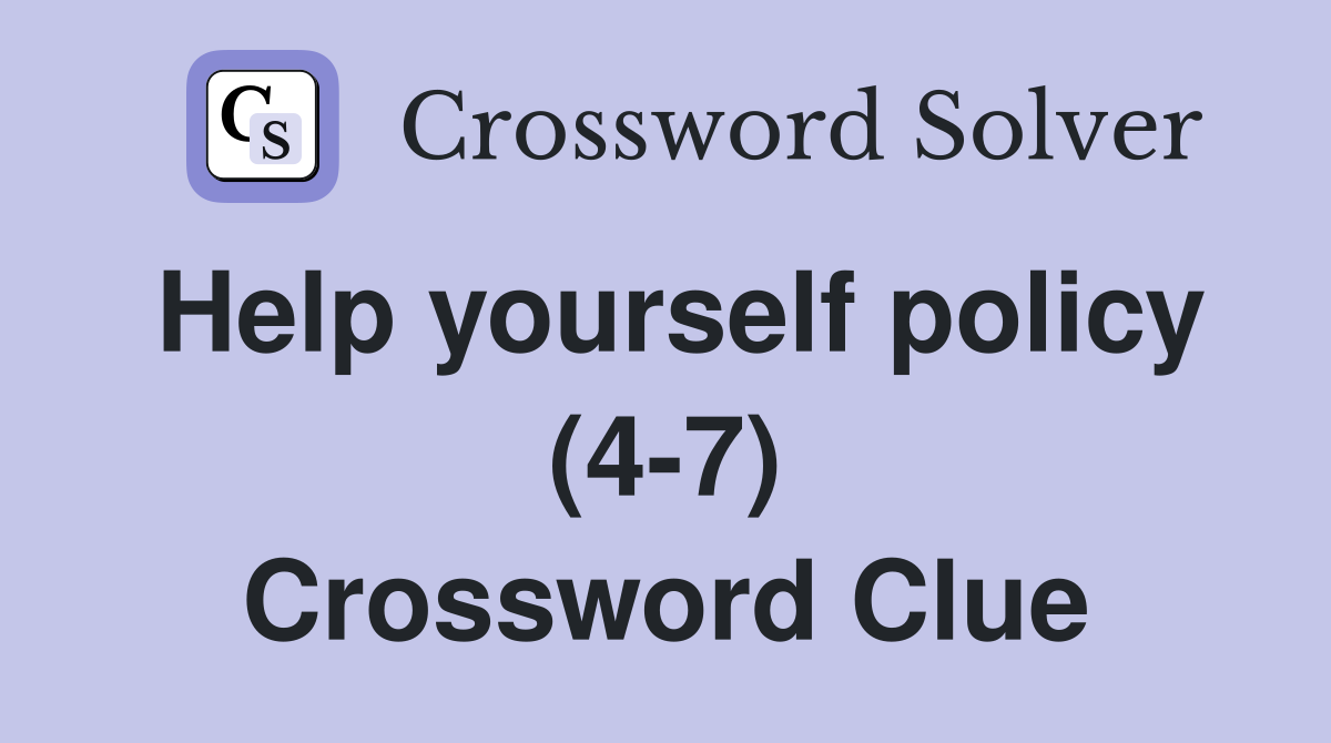 Help yourself policy (4-7) Crossword Clue