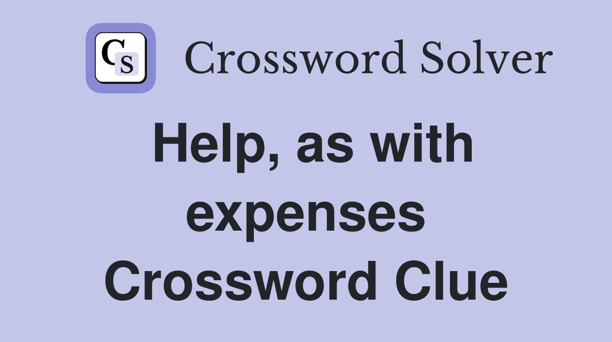 Help, as with expenses Crossword Clue