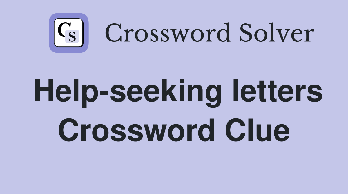 Help-seeking letters Crossword Clue