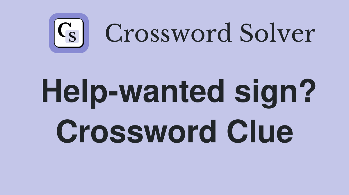 Help-wanted sign? Crossword Clue