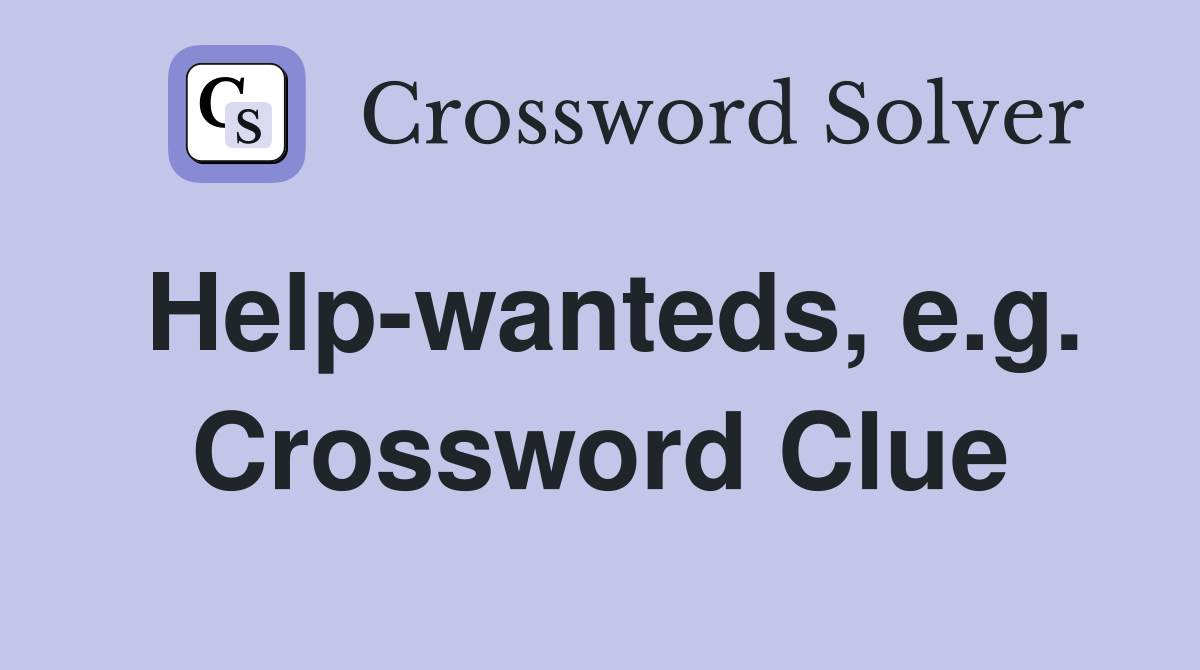 Help-wanteds, e.g. Crossword Clue