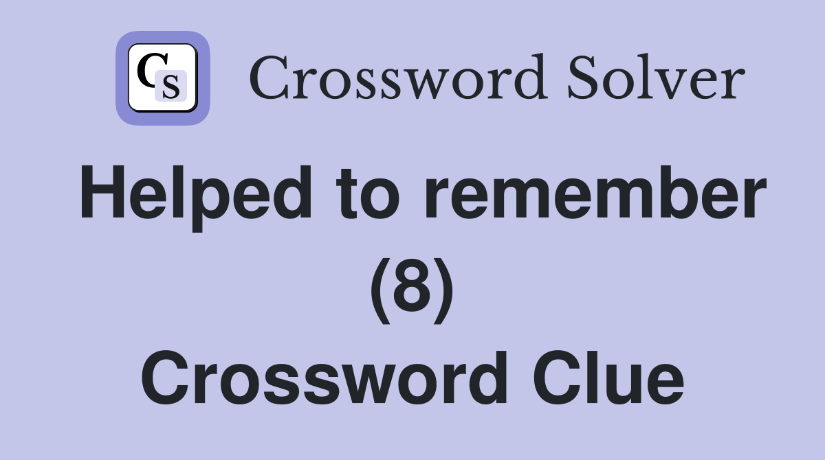 Helped to remember (8) Crossword Clue