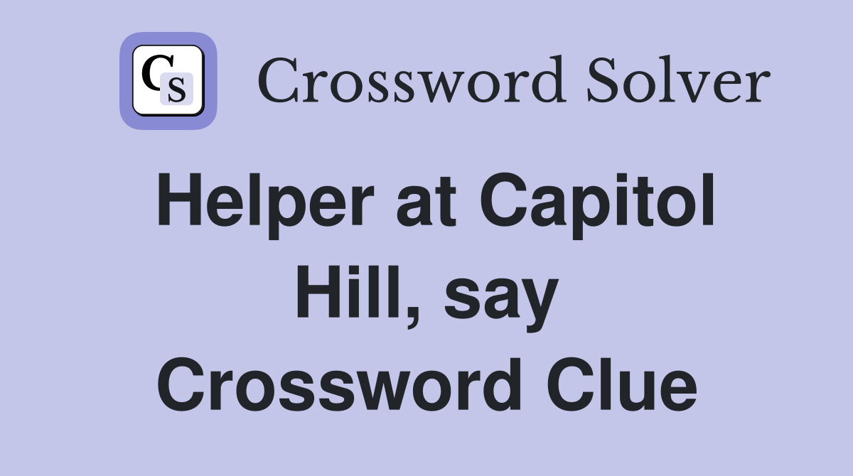 Helper at Capitol Hill, say Crossword Clue