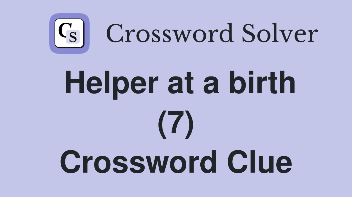 Helper at a birth (7) Crossword Clue