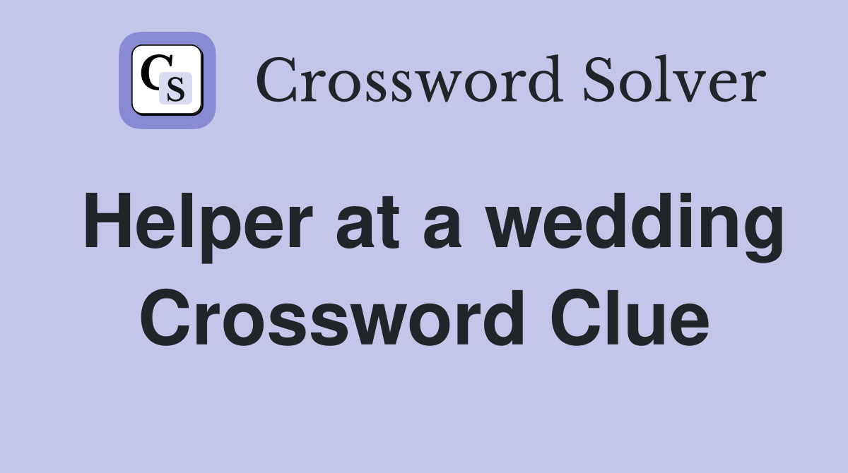 Helper at a wedding Crossword Clue