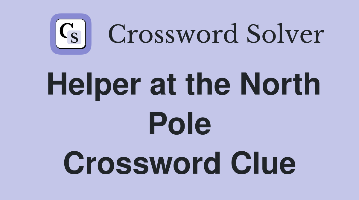 Helper at the North Pole Crossword Clue
