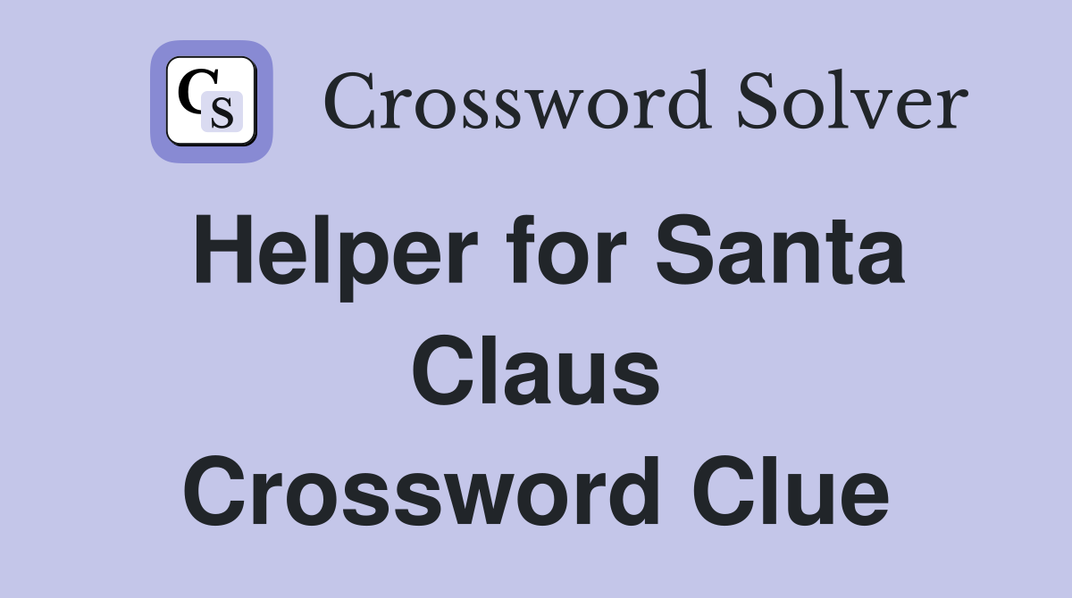 Helper for Santa Claus Crossword Clue