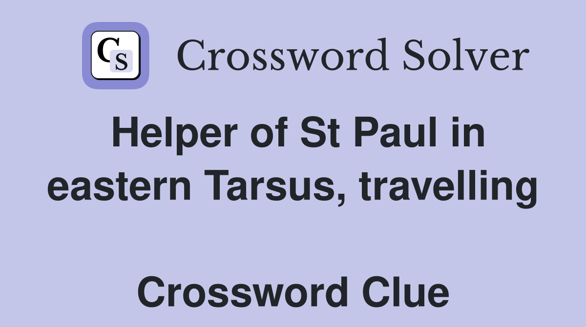 Helper of St Paul in eastern Tarsus, travelling  Crossword Clue