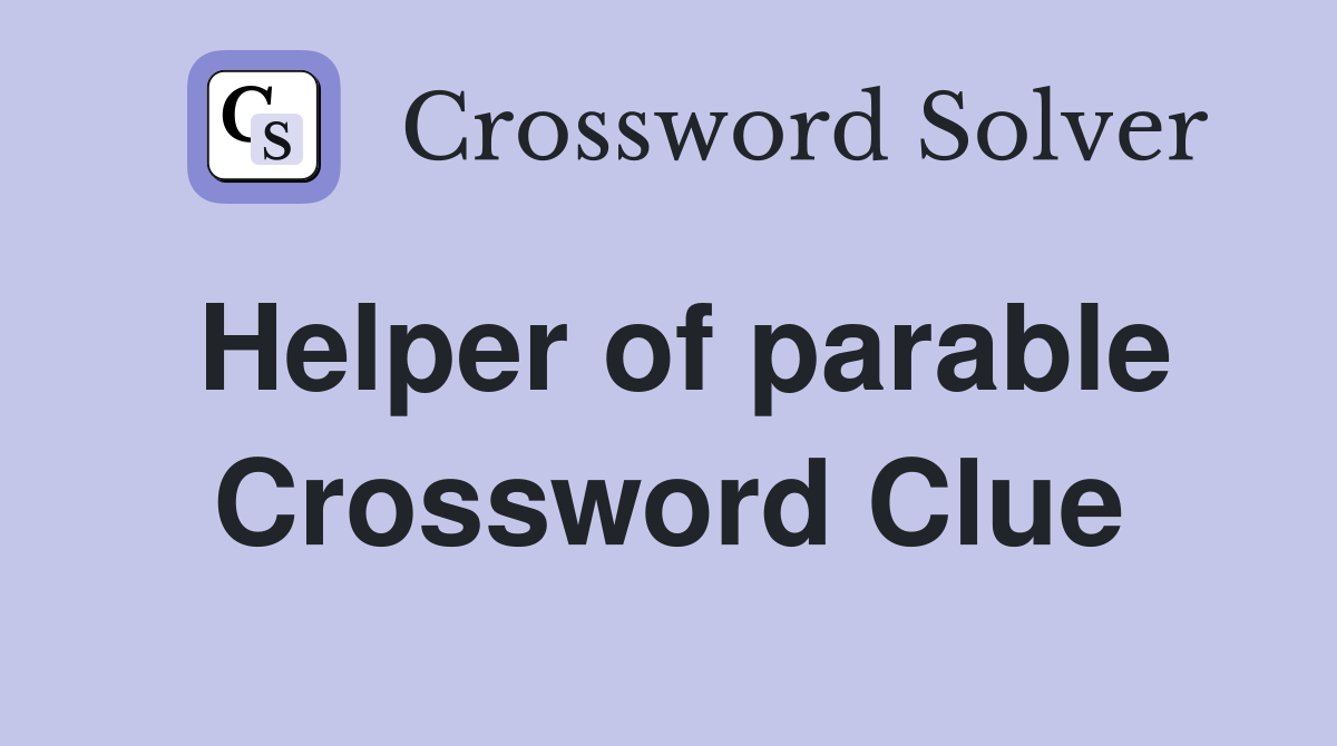 Helper of parable Crossword Clue