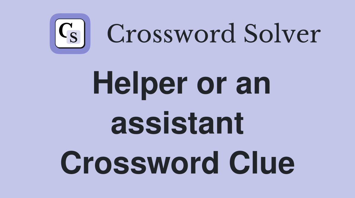 Helper or an assistant Crossword Clue