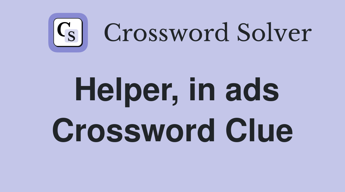 Helper, in ads Crossword Clue