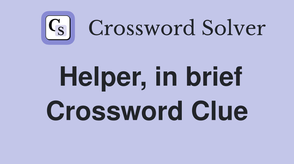Helper, in brief Crossword Clue