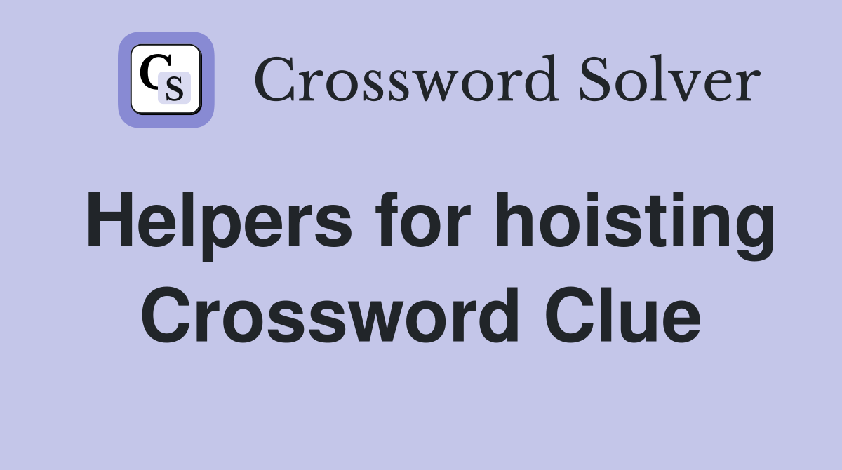 Helpers for hoisting Crossword Clue
