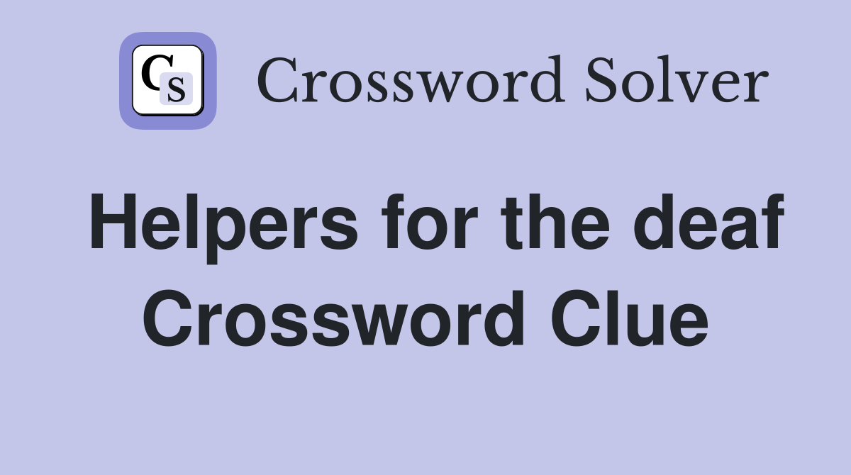 Helpers for the deaf Crossword Clue