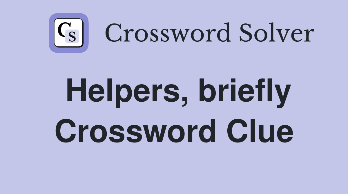 Helpers, briefly Crossword Clue