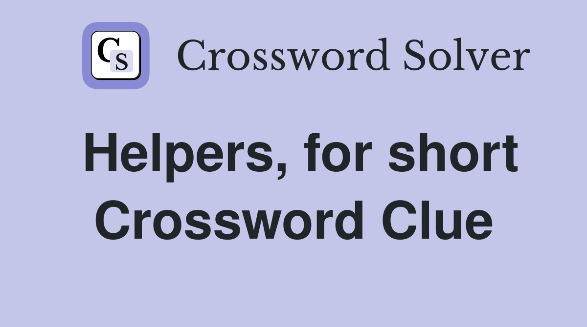 Helpers, for short Crossword Clue