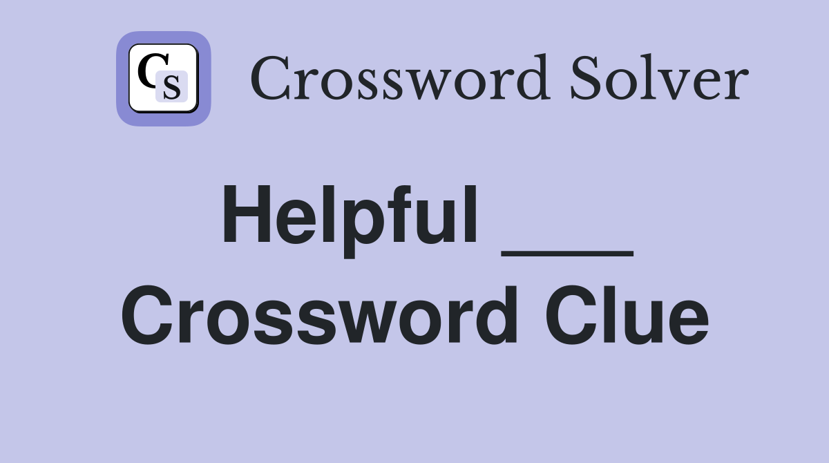 Helpful ___ Crossword Clue